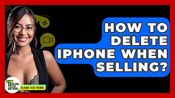 How To Delete iPhone When Selling? - Talking Tech Trends