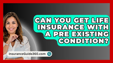 Can You Get Life Insurance With A Pre Existing Condition? -  InsuranceGuide360.com