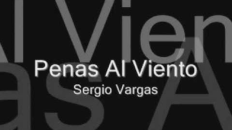 Penas Al Viento - Sergio Vargas