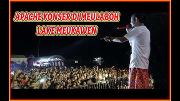 LAKE MEUKAWEN - APACHE KONSER DI MEULABOH