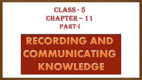 Recording & Communicating knowledge || Social science || Class-5 || Chapter-11 || Part-1