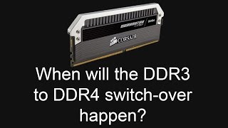 When Will DDR4 See Mass Market Adoption?