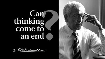 Can thinking come to an end? | Krishnamurti