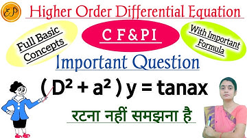 Solve ( D² + a² ) y = tanax by General Method |Higher Order Differential Eq. #4 | Important Q.