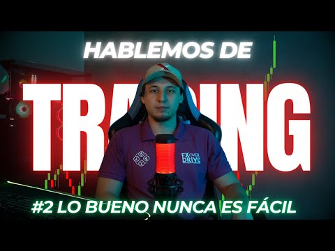 Hablemos de Trading #2 - Lo bueno nunca es fácil