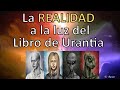 La realidad a la luz del libro de Urantia. ¿Tenemos esperanza?