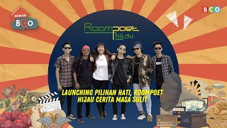 Download Lagu Launching Pilihan Hati, Roompoet Hijau Cerita Masa Sulit | RumahBCO Eps.1 MP3