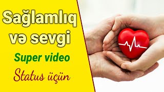 Sağlamlıq Və Sevgi - Super Video Status Üçün