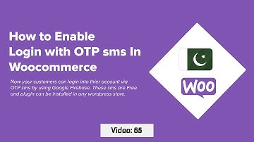 Video 65: How to enable login with OTP sms in Woocommerce - Checkout Editor Pakistan