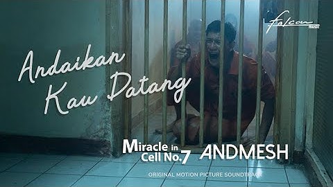 Andmesh - Andaikan Kau Datang I Ost Miracle In Cell No.7 "08 September 2022 di Bioskop