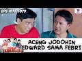 AKUM CEMBERUT! ACENG MAU JODOHIN EDWARD SAMA FEBRI !! | DUNIA TERBALIK | EPS.1078-1079 (5/8)