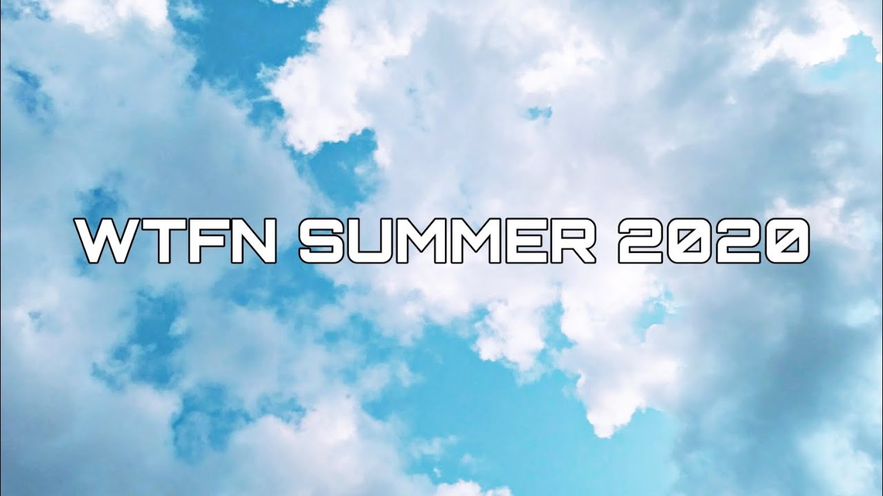 WTFN SUMMER 2020 MONTAGE