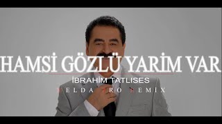 İbrahim Tatlıses - Hamsi Gözlü Yarim Var Melda Pro Remix🎧