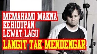 MEMAHAMI MAKNA KEHIDUPAN LEWAT LAGU LANGIT TAK MENDENGAR