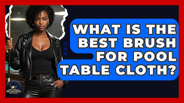 What Is The Best Brush For Pool Table Cloth? - Billiards Hustlers
