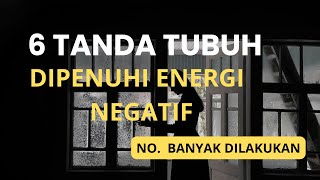 DENGARKAN INI!! INILAH TANDA TANDA TUBUH DIPENUHI AURA DAN ENERGI NEGATIF. HINDARI PERBUATAN INI....