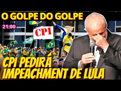 21h GOLPE 2.0 - CPI pedirá impeachment de Lula