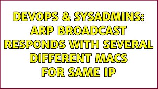 DevOps & SysAdmins: arp broadcast responds with several different MACs for same IP Wealth
