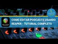 Como Editar Podcasts en Reaper - Tutorial Completo en Español