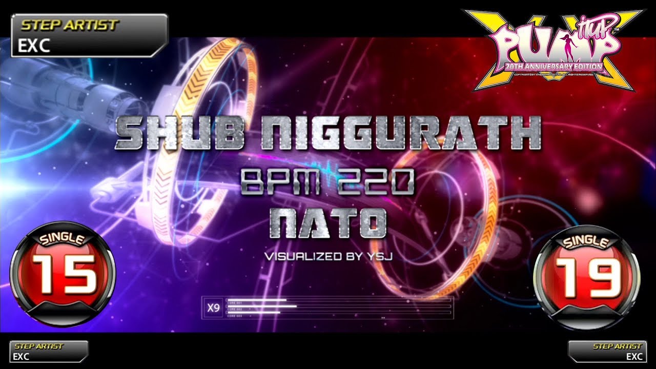 [PUMP IT UP XX] Shub Niggurath S15 & S19