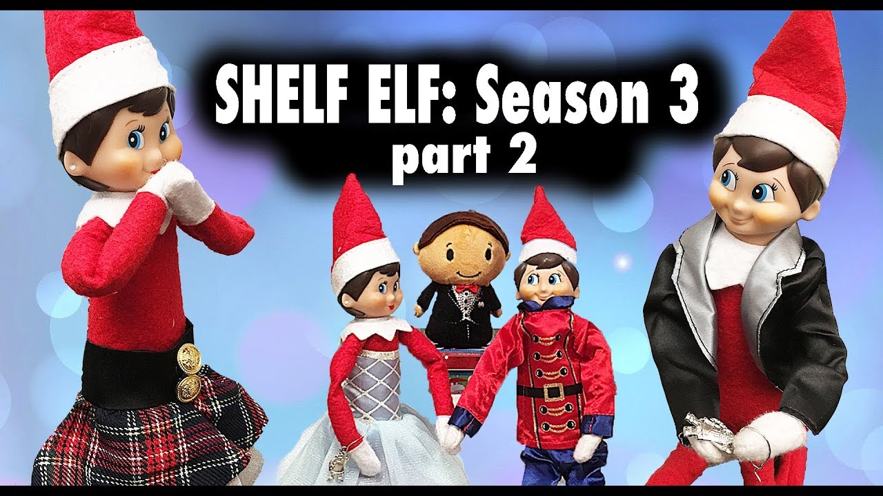 Elf Proposal? Elf WEDDING? 🎄The Complete Elf on the Shelf Collection Part #2 ::  Shelf Elf Season 3