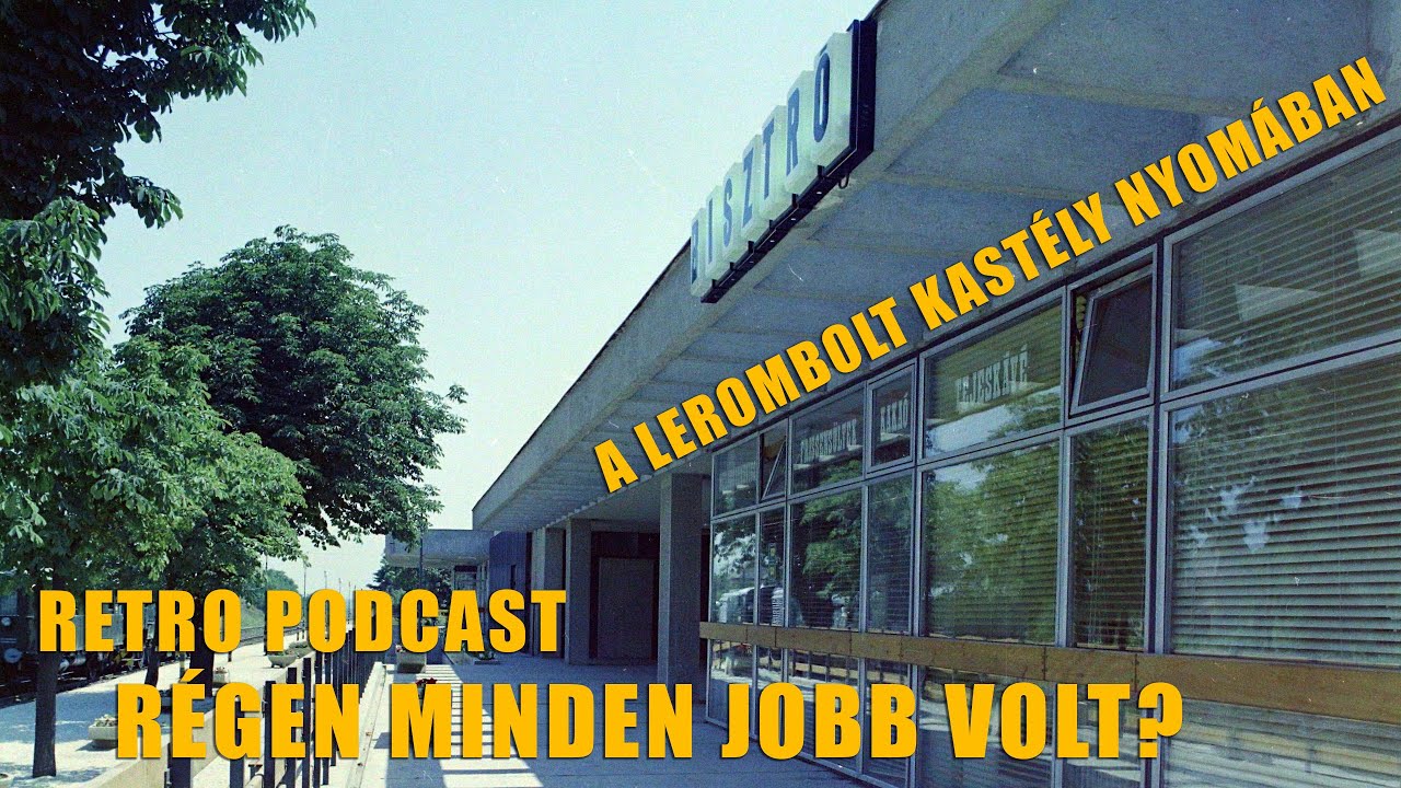 A LEROMBOLT KASTÉLY NYOMÁBAN - RETRO PODCAST 04 | ÉRDMOST