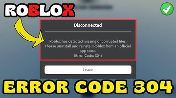 Roblox has detected missing or corrupted files error code 304 Fix