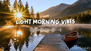 Download Lagu Light Morning Vibes 🌿 | Smooth Chillout \u0026 Tropical House MP3