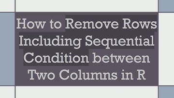 How to Remove Rows Including Sequential Condition between Two Columns in R