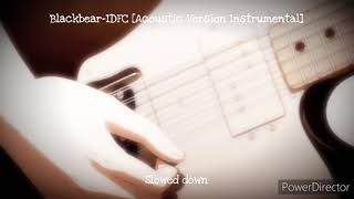 Blackbear-IDFC [Acoustic Version Instrumental] (Slowed down)