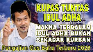 GUS BAHA - THE DEEPEST MEANING OF EID AL-ADHA || Gus Baha's Sermon May 24, 2026