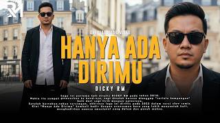 DICKY RM - Hanya Ada Dirimu (Official Music Video)