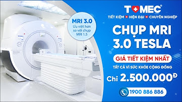 CHỤP MRI 3.0 TESLA - TẦM SOÁT NGUY CƠ ĐỘT QUỴ NÃO | Phòng Khám Đa Khoa TOMEC