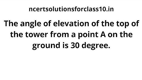 The angle of elevation of the top of the tower from a point A on the ground is 30 degree. on moving