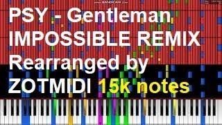 PSY - Gentleman IMPOSSIBLE REMIX (Rearranged by ZOTMIDI)