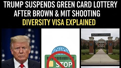 Trump Suspends Green Card Lottery After Brown & MIT Shooting | Diversity Visa Explained