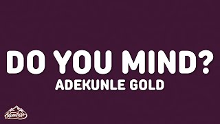 Adekunle Gold - Do You Mind? (Lyrics)