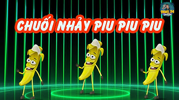 Chuối nhảy Piu Piu Piu