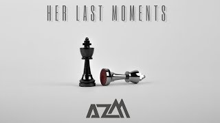 AzM - Her Last Moments (Original Mix) [Official Music Video]