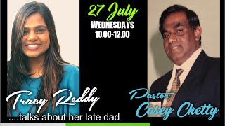 TRACY REDDY TALKS ABOUT HER DAD | PASTOR CASEY CHETTY | Hosts - P. Lucanas & P. Jason | 27 July 2022