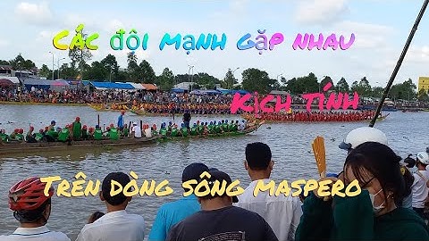 Các đội ghe so kè kịch tính trên dòng sông maspero tốc độ kinh khủng chuận bị mùa giải festival 2022