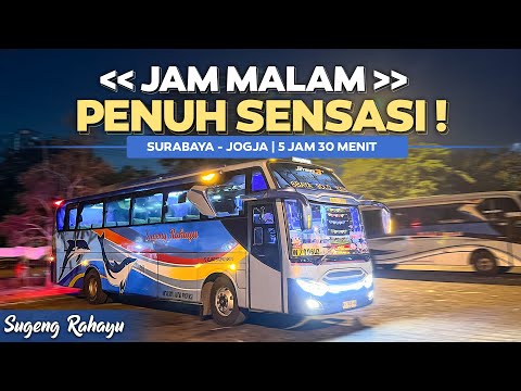 SENSASI TENGAH MALAM NAIK BUS SUGENG RAHAYU‼️Surabaya - Jogjakarta Cuma 5 Jam 30 Menit Non Tol.