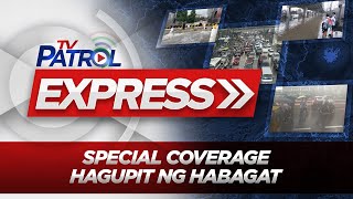 Hagupit Ng Habagat A Tv Patrol Express Special Coverage July 21 2025