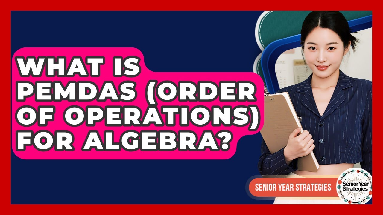 What Is PEMDAS (Order Of Operations) For Algebra? - Senior Year ...