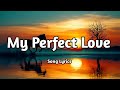 My Perfect Love Romantic Lyrics Song Heartfelt Love Story English Song 2025 mp3