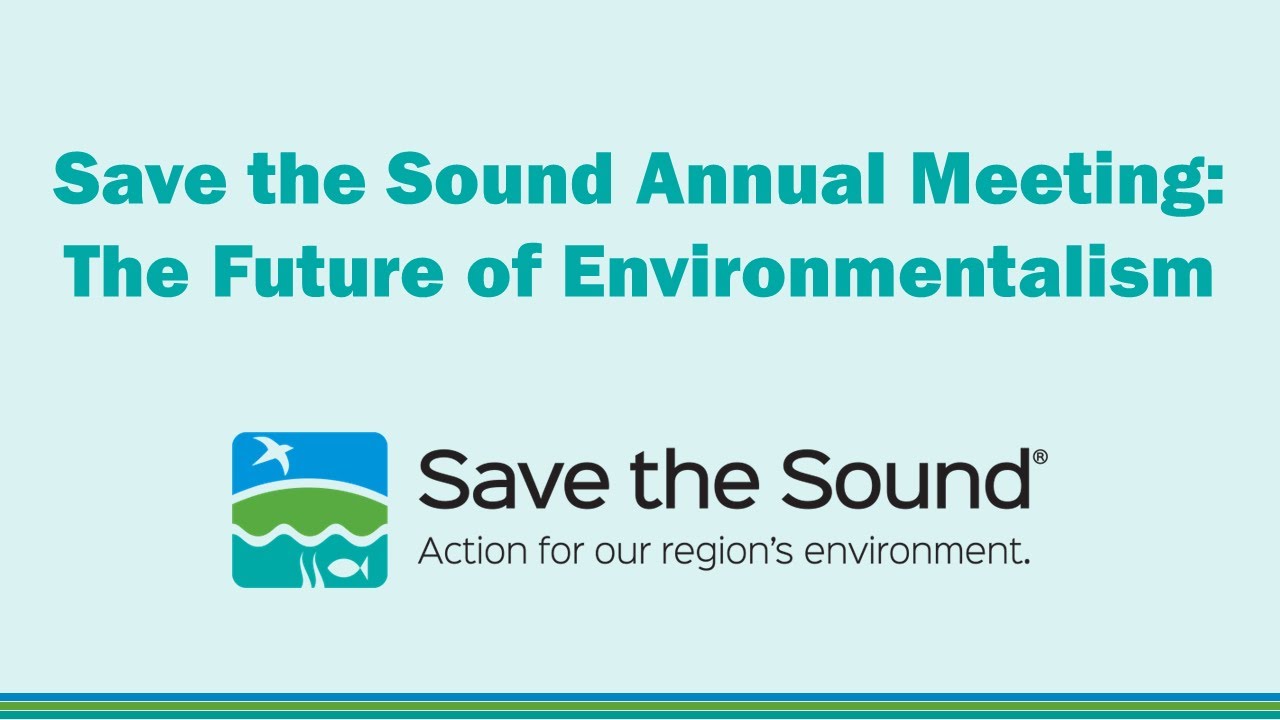 Save the Sound 2021 Annual Meeting: The Future of Environmentalism