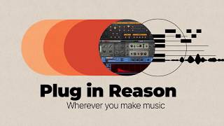 Plug in Reason—wherever you make music