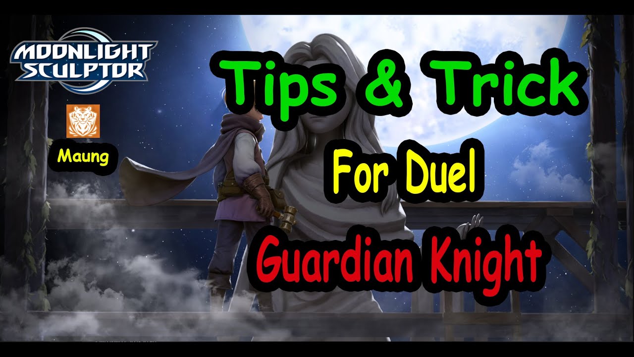 Tips & Trick For Duel | Guardian Knight |【Moonlight Sculptor】