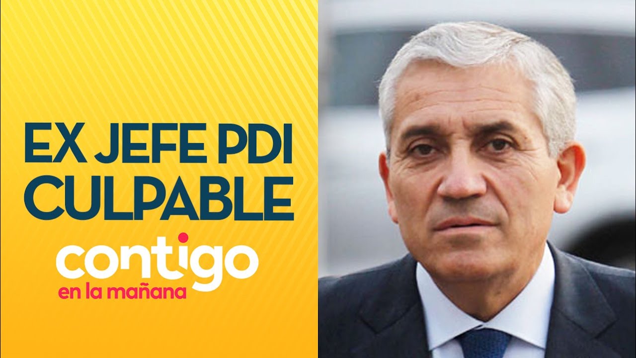 CULPABLE POR CORRUPCIÓN: Así operaba exdirector PDI para quedarse con dinero - Contigo en la Mañana