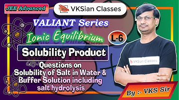 Valiant Series | Ionic Equilibrium | Questions | Solubility Product | Jee Advanced 2021 |